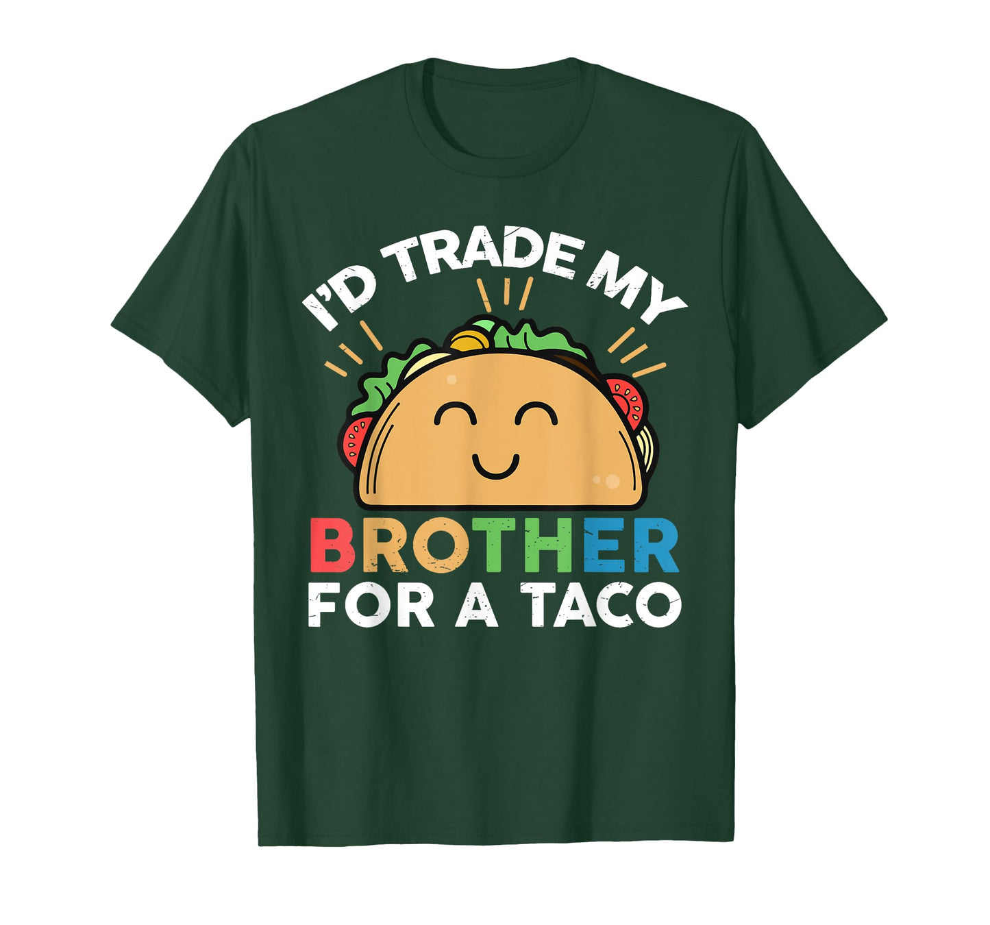 I'd Trade My Brother For A Taco Funny Taco T-Shirt