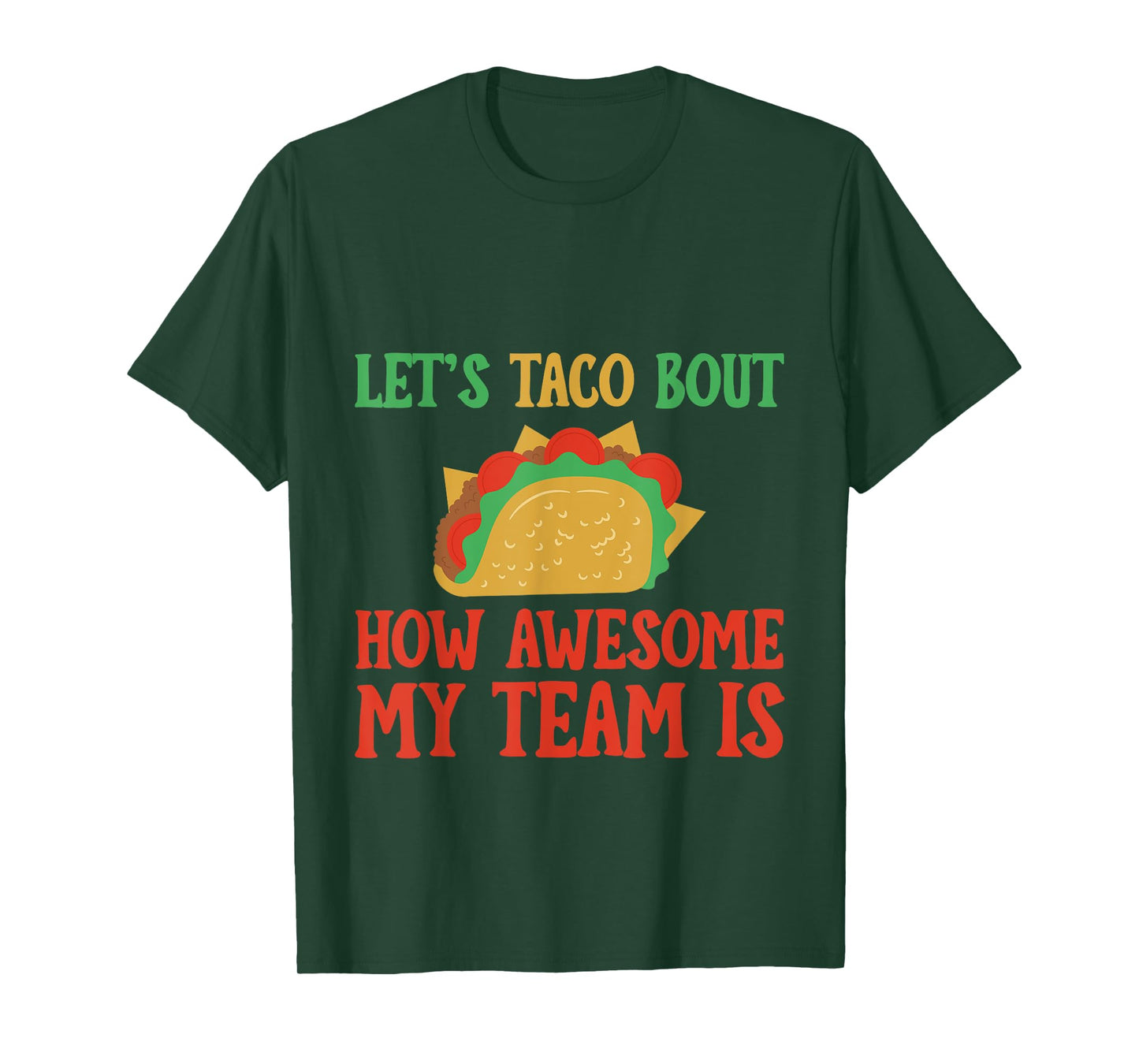 Let's Taco Bout How Awesome My Team Is Coach -- T-Shirt