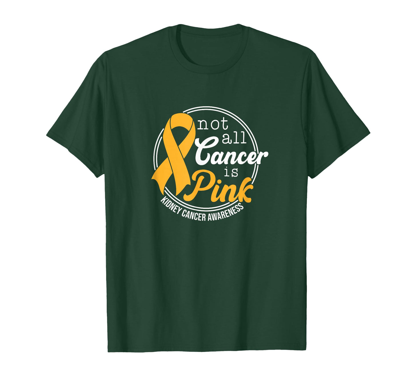 Not All Cancer Is Pink, Kidney Cancer Awareness T-Shirt
