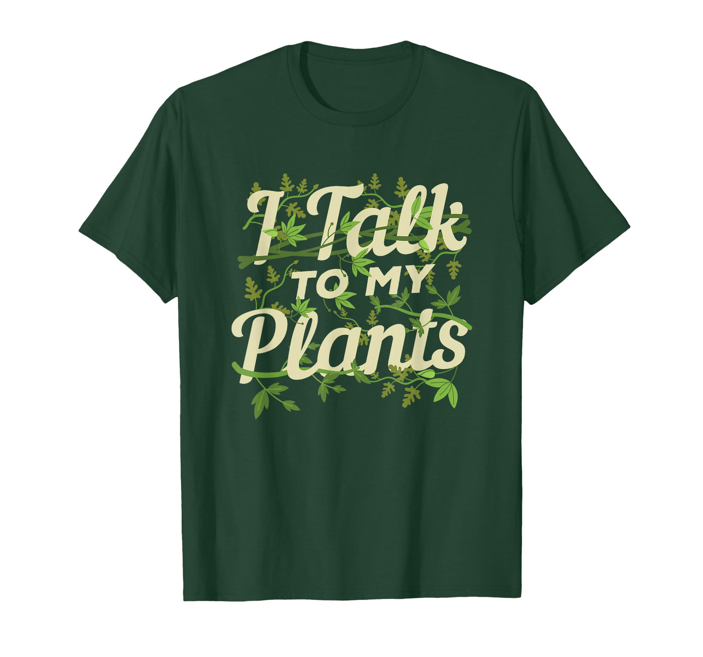 Funny Gardeners Quote Love Gardening I Talk To My Plants T-Shirt