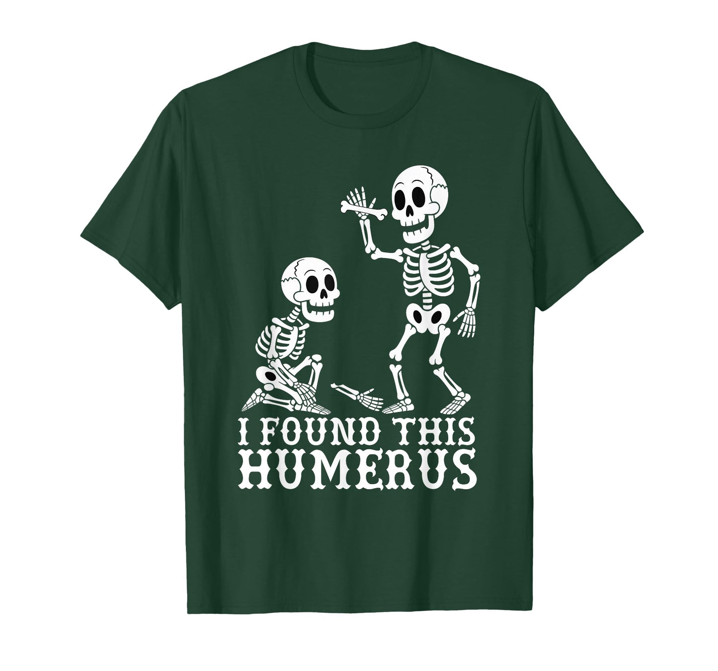 Halloween Skeleton I Found Humerus Funny Costume Humorous T-Shirt