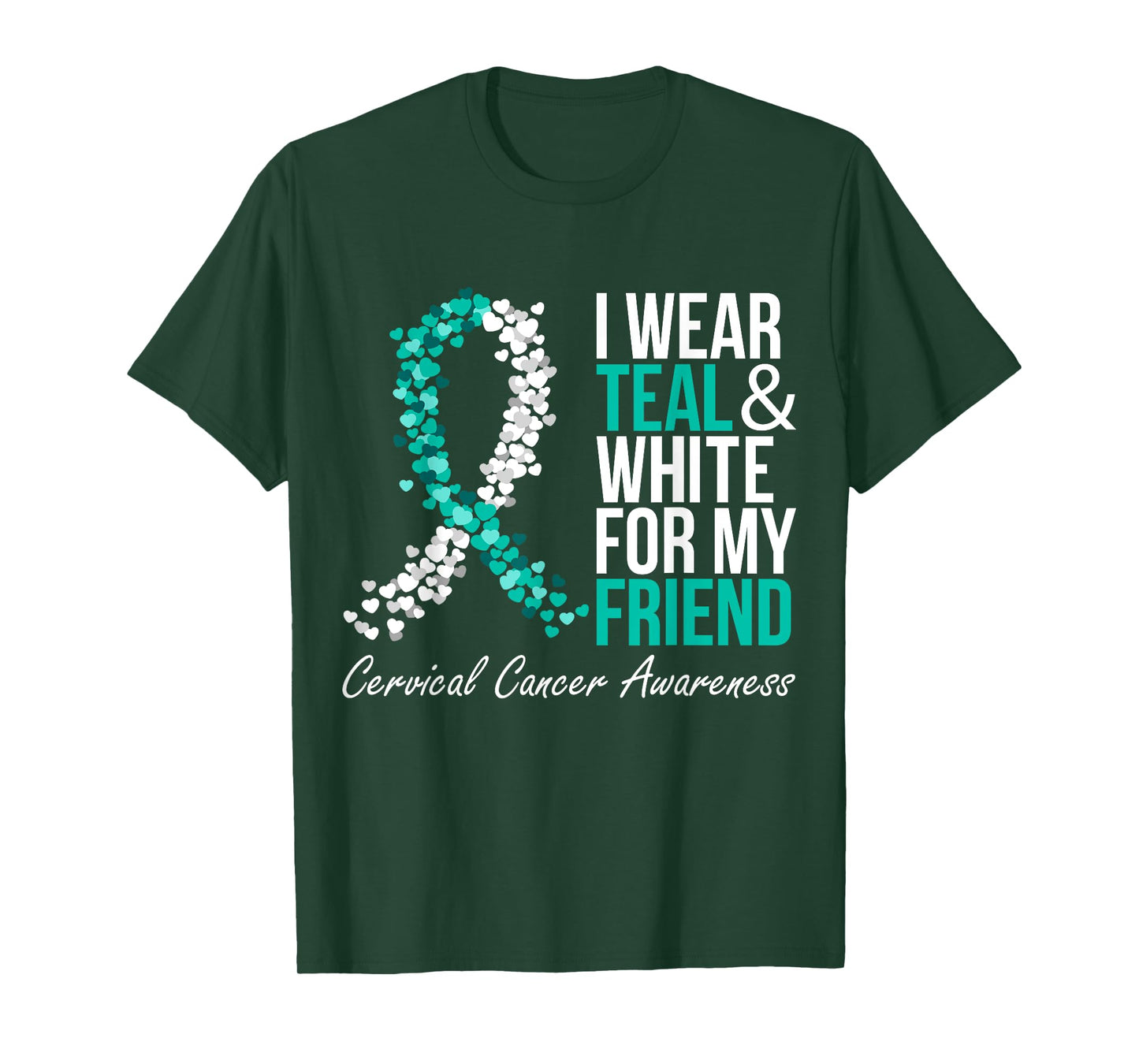 I Wear Teal And White For My Friend Cervical Cancer Support T-Shirt