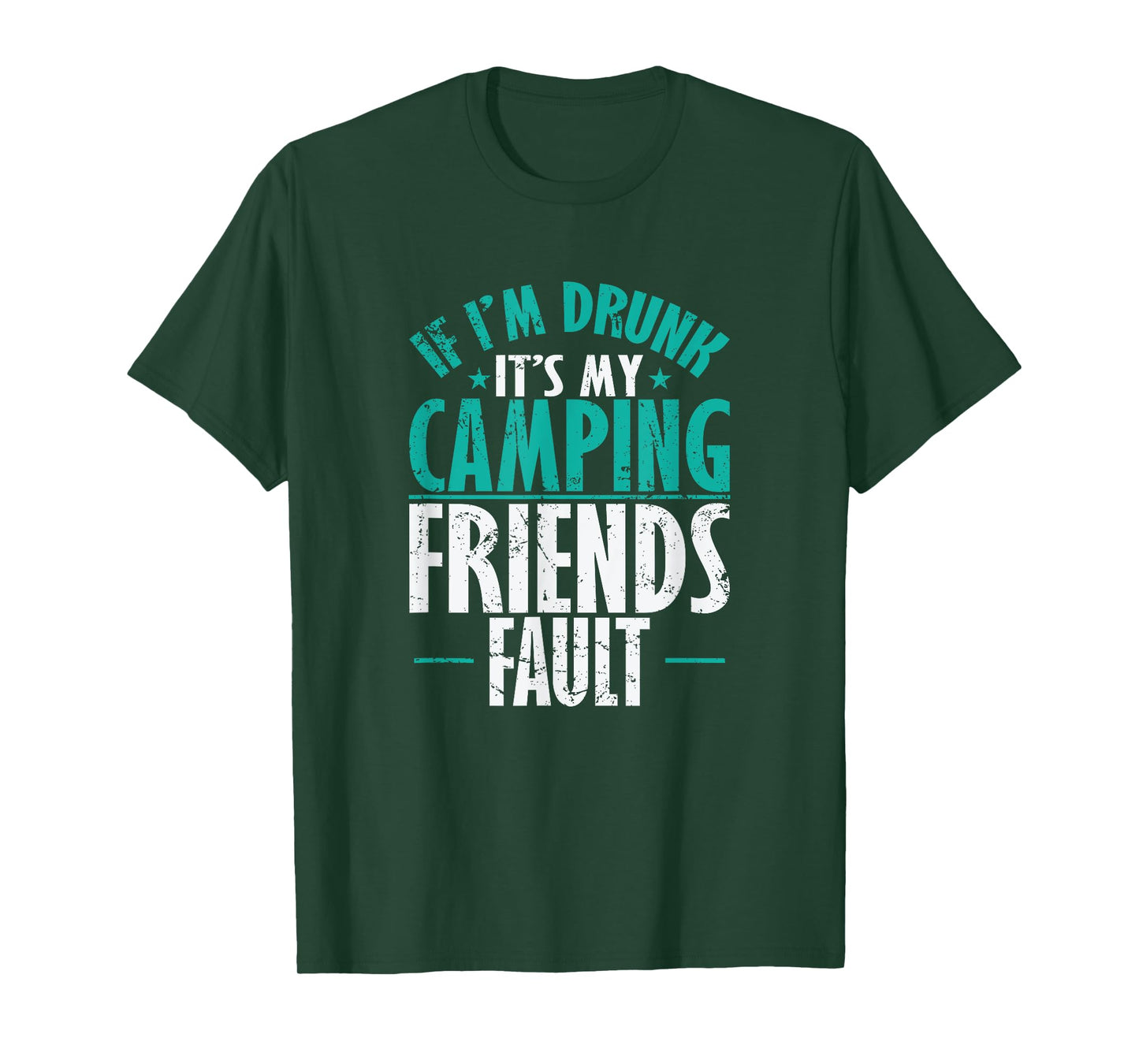 If I'm drunk It's my Camping Friends fault Vacation T-Shirt