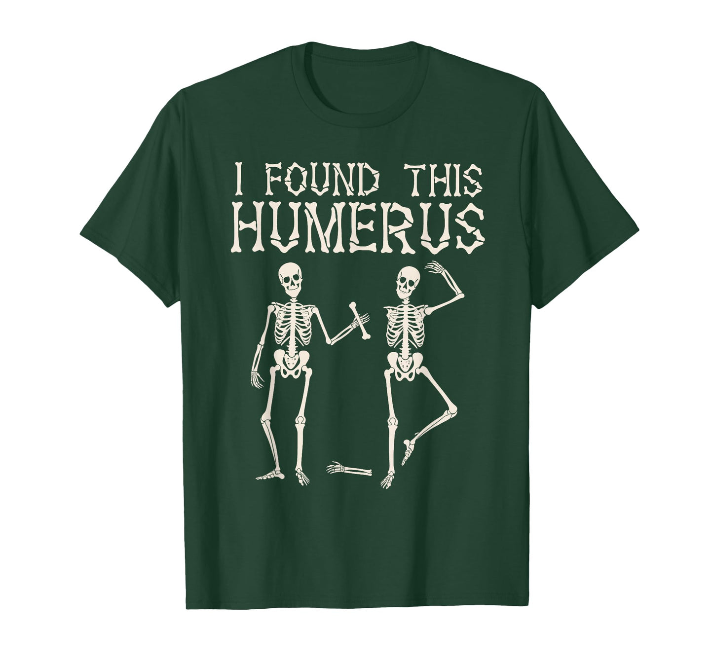 Halloween Skeleton I Found This Humerus Funny Spooky Season T-Shirt