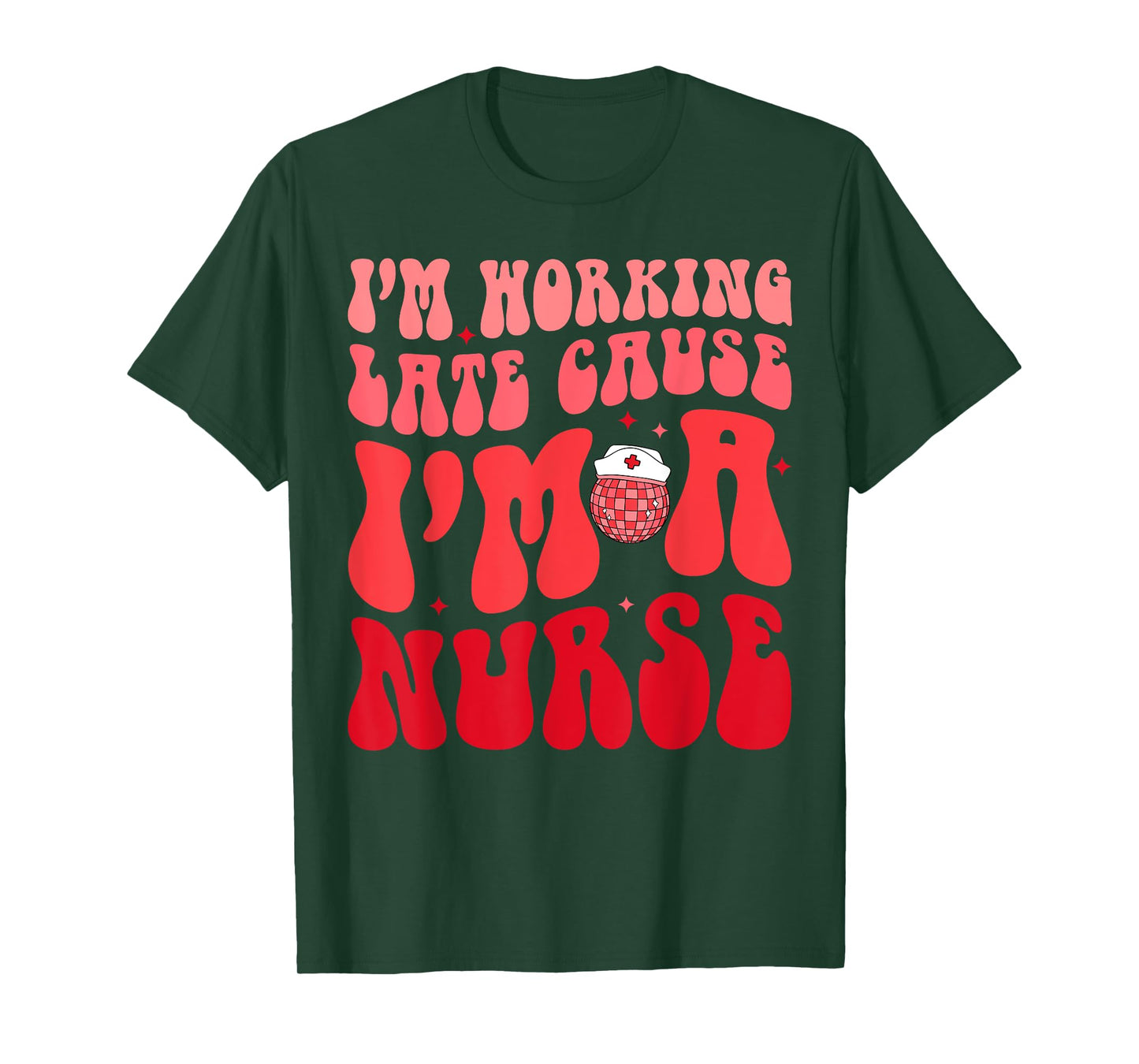 I'm Working Late Cause I'm A Nurse Appreciation Groovy Retro T-Shirt