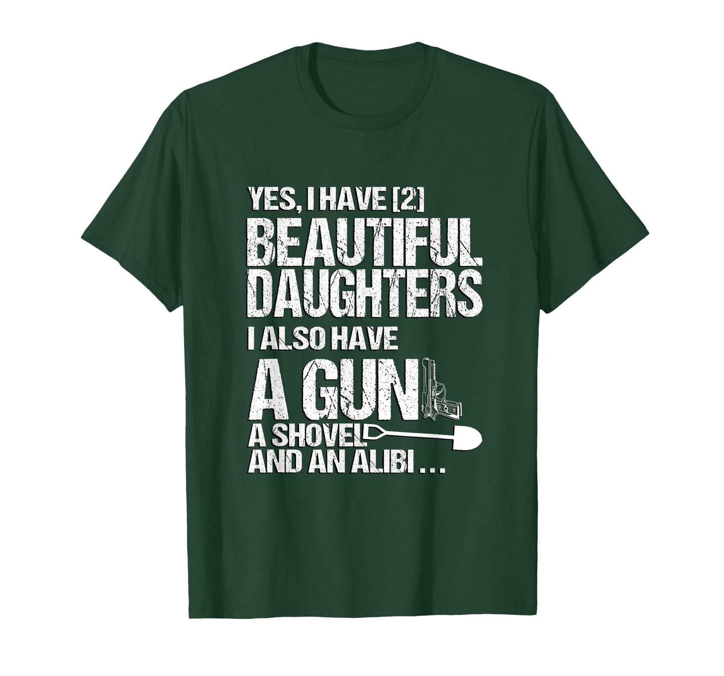 Yes I Have 2 Beautiful Daughters Father Dad Sarcastic Jokes T-Shirt