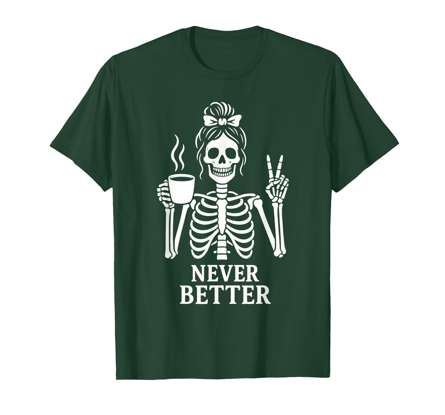 Messy Bun Drinking Coffee for Women Never Better Skeleton T-Shirt
