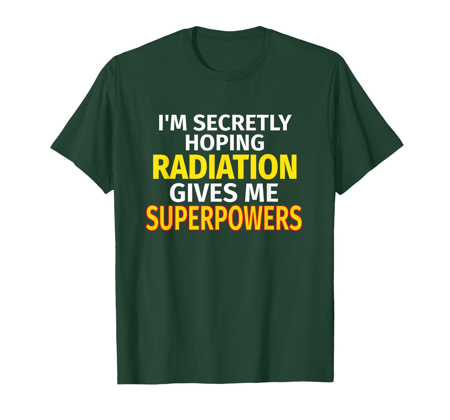 Secretly Hoping Radiation Gives Me Superpowers Cancer Gift T-Shirt