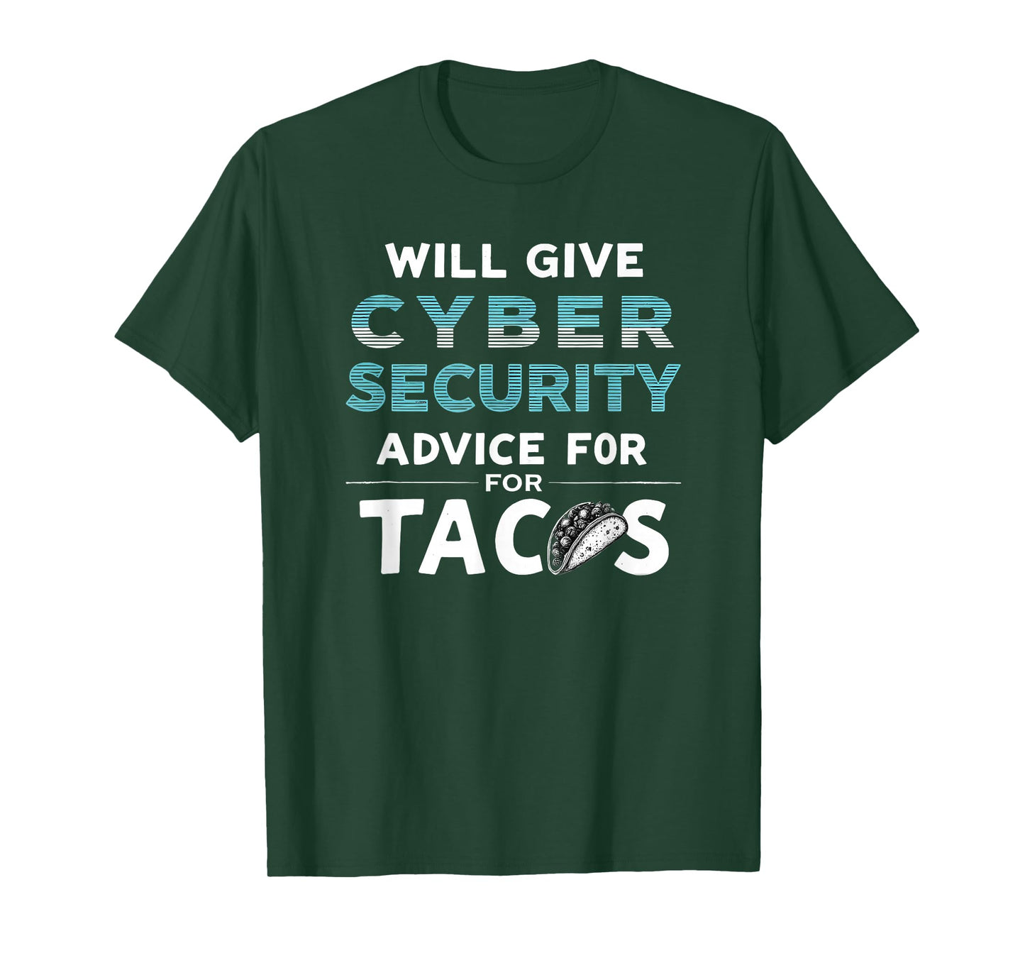 Cybersecurity Will Give Cyber Security Advice for Tacos T-Shirt