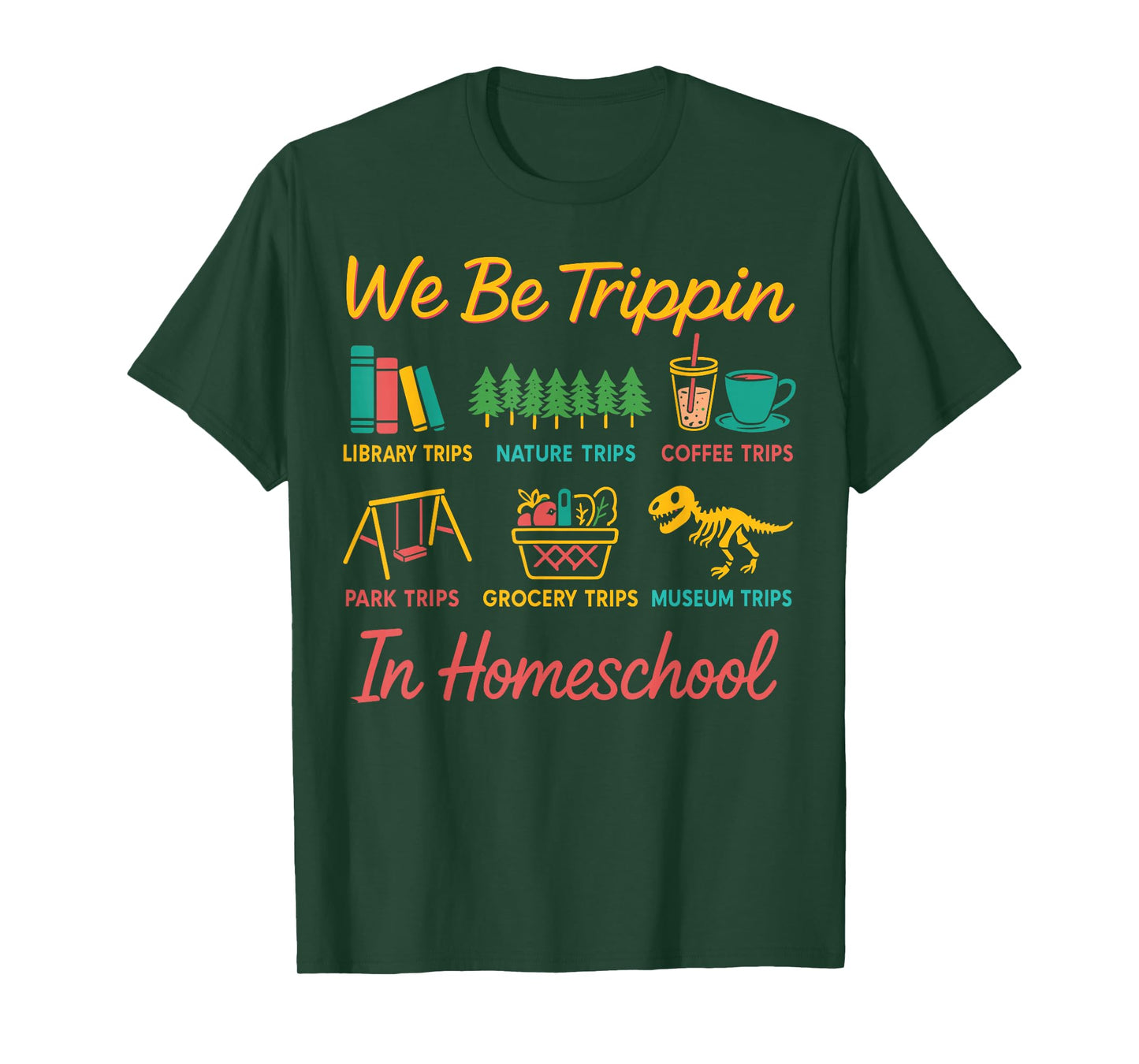We Be Tripin Traveling New Homeschooler Dad Mom Homeschool T-Shirt