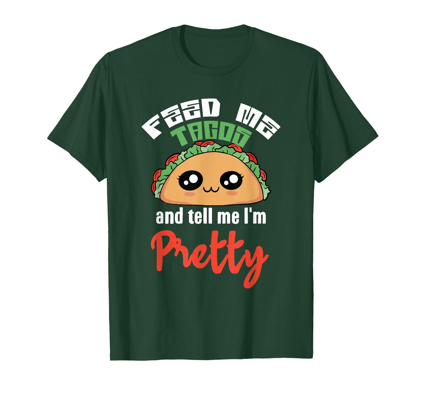Feed Me Tacos and Tell Me I'm Pretty Cute Kawaii Funny T-Shirt