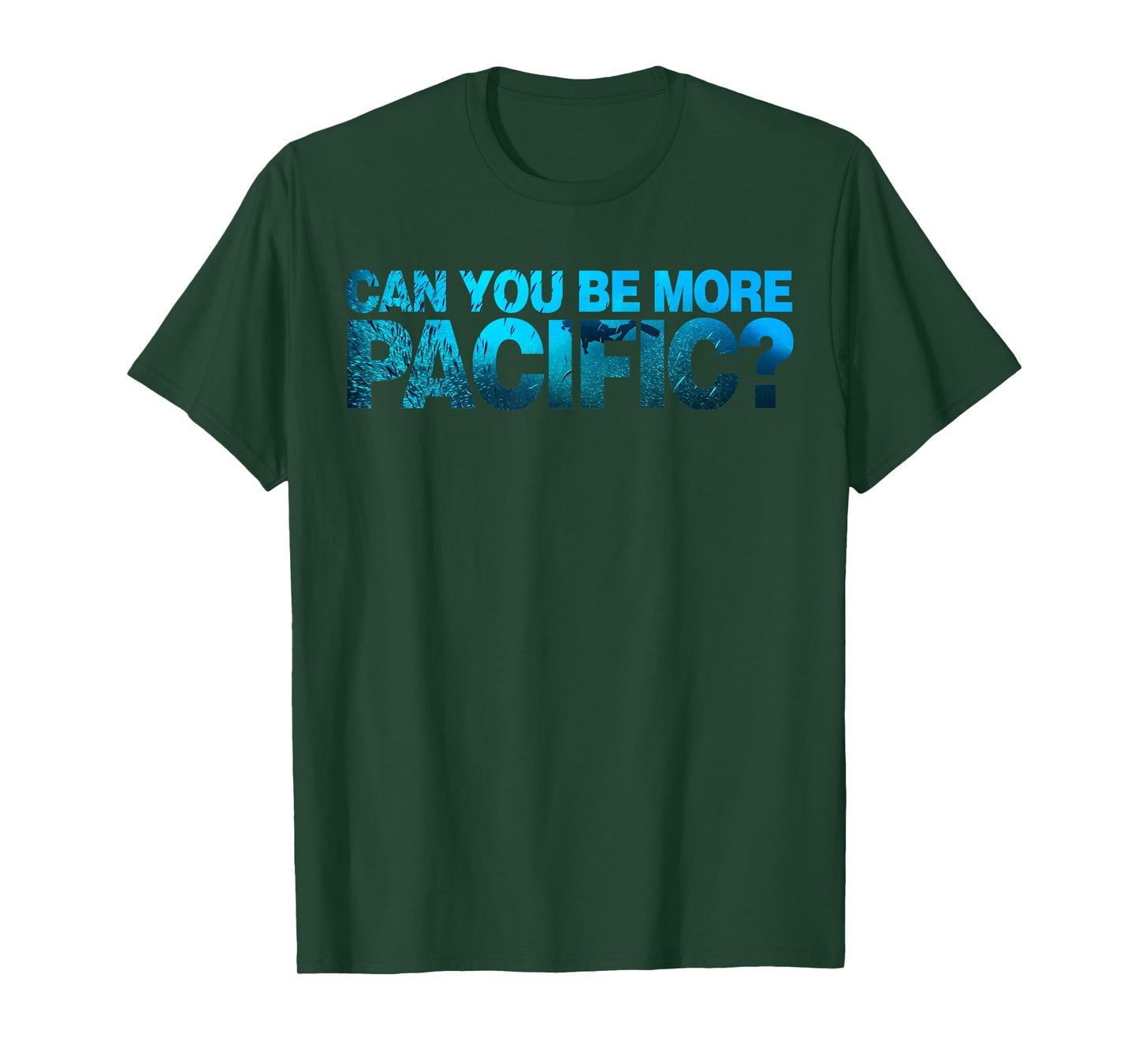 Can You Be More Pacific Funny West Coast Pacific Humor T-Shirt
