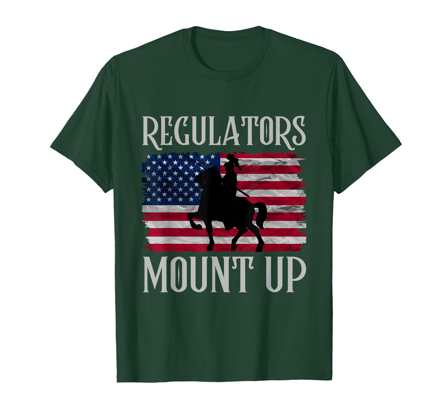 Regulators Mount Up Funny 4th of July Independence Day Women Men T-Shirt