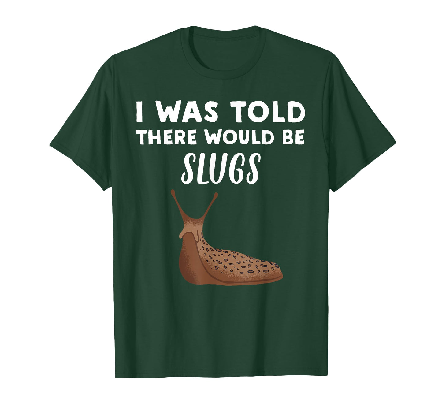Funny Slug Lover Gift | I Was Told There would be Slugs T-Shirt