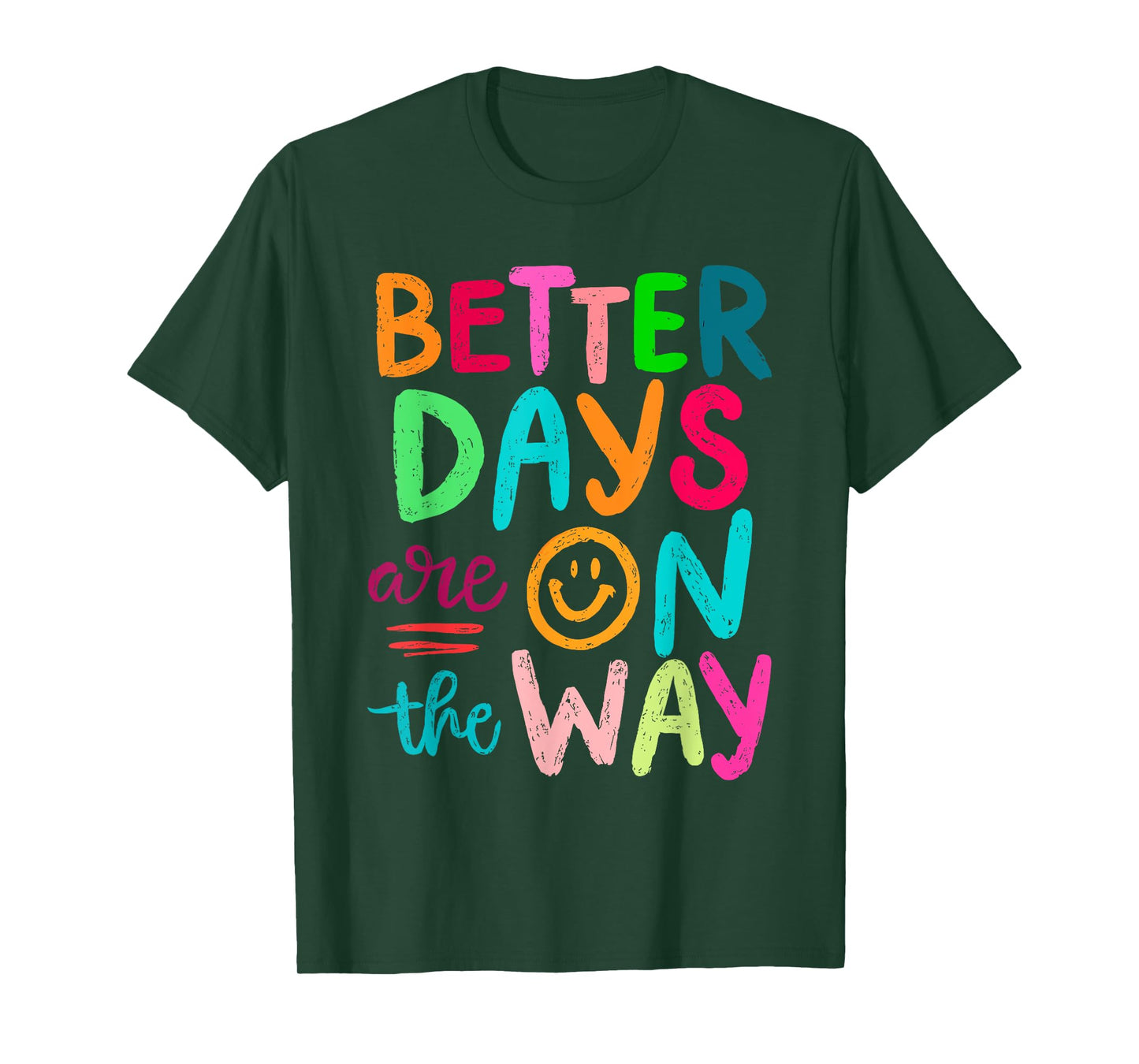 Better Days Are On The Way Mental Health Matters Human T-Shirt