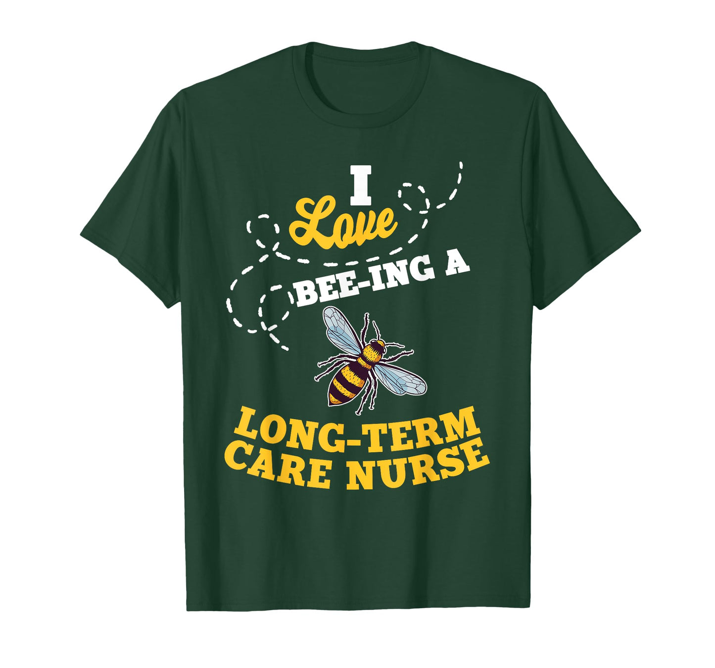 I Love Bee-Ing A Long-Term Care Nurse Honey Bee Job T-Shirt