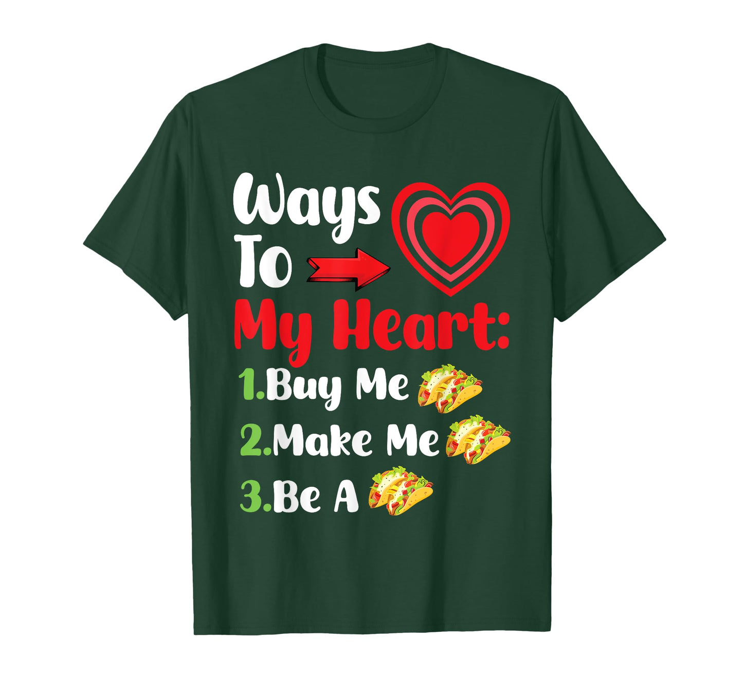 Funny Ways to My Heart Buy Me Tacos Make Me Tacos Be A Taco T-Shirt