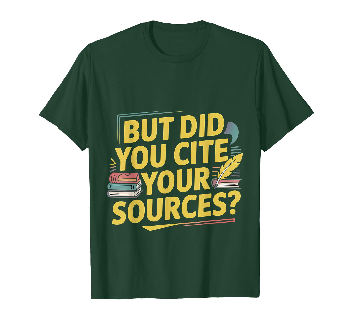 But Did You Cite Your Sources Academic Teacher Research ---- T-Shirt