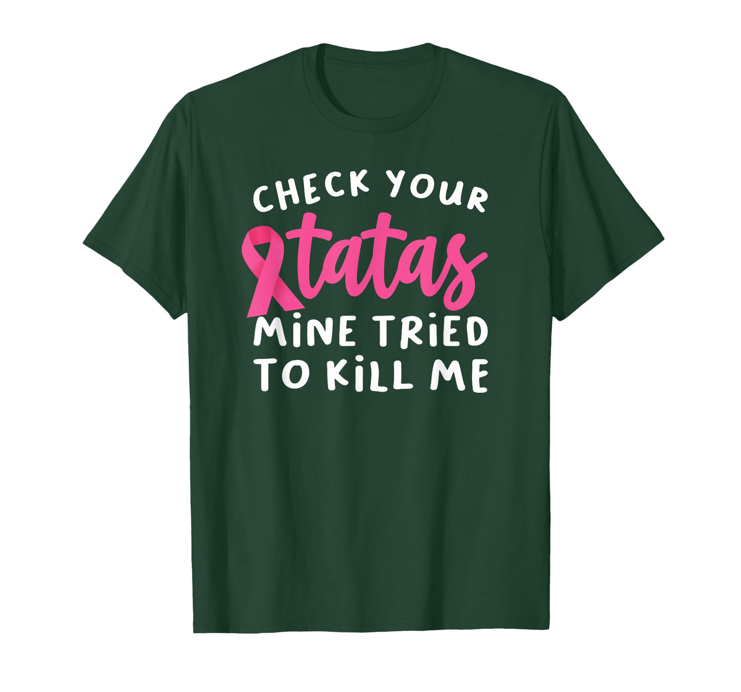 Check Your Tatas Mine Tried To Kill Me Breast Cancer T-Shirt