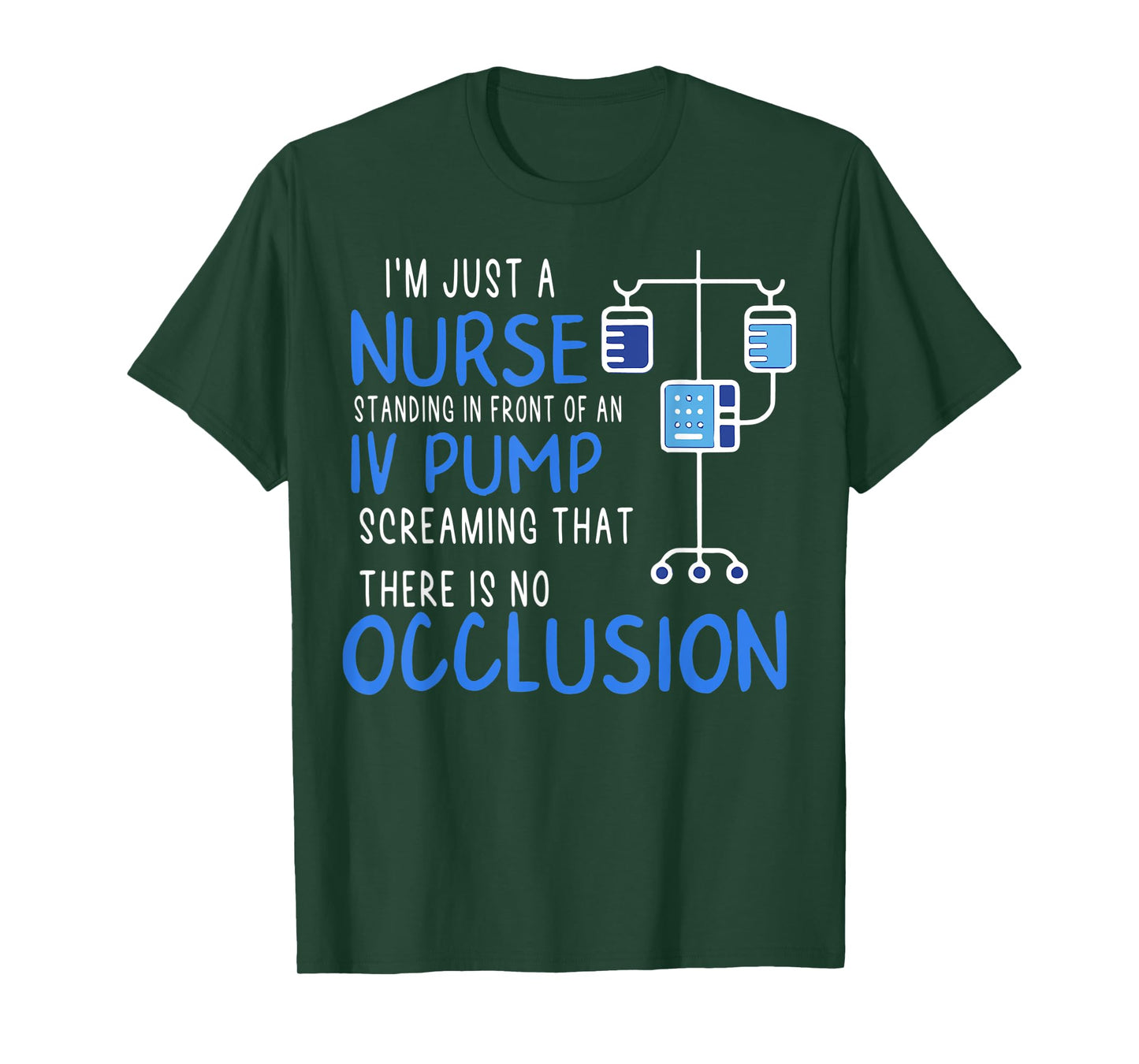 I'm Just A Nurse Standing In Front Of An Iv Pump Screaming T-Shirt