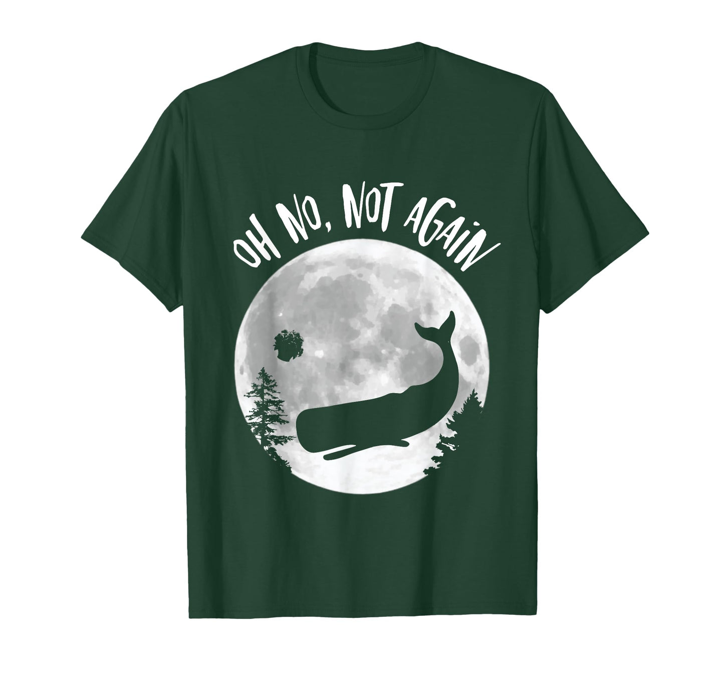 Oh No Not Again Funny Whale and Petunia Awsome T-Shirt