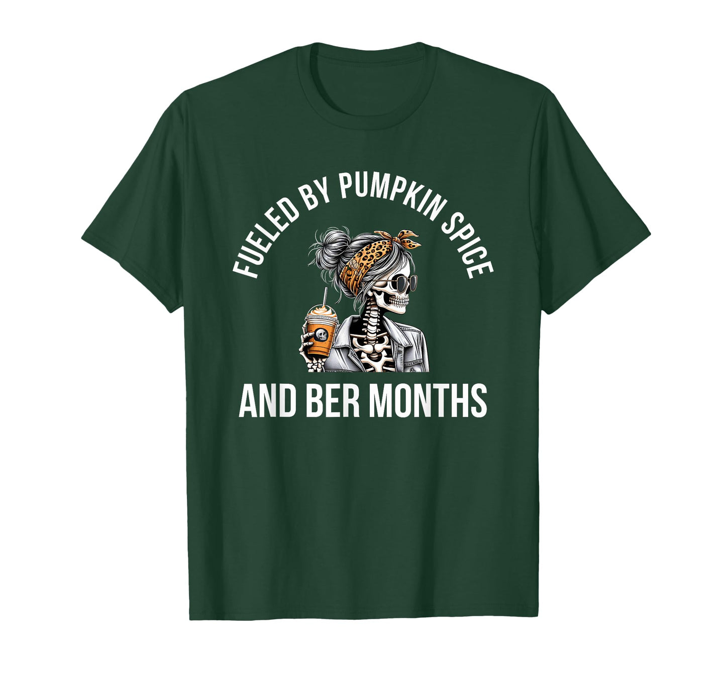 Fueled by Pumpkin Spice and BER Months Fall Season Skeleton T-Shirt