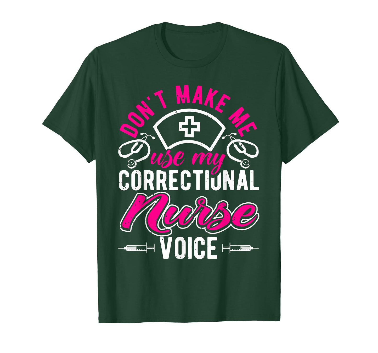 Don't Make Me Use My Correctional Nurse Voice, Prison Nurse T-Shirt