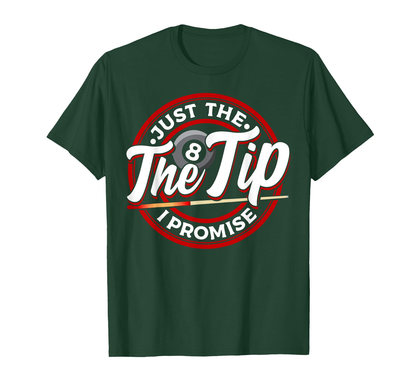 Just The Tip I Promise Funny Pool Cue Billiards Pun T-Shirt