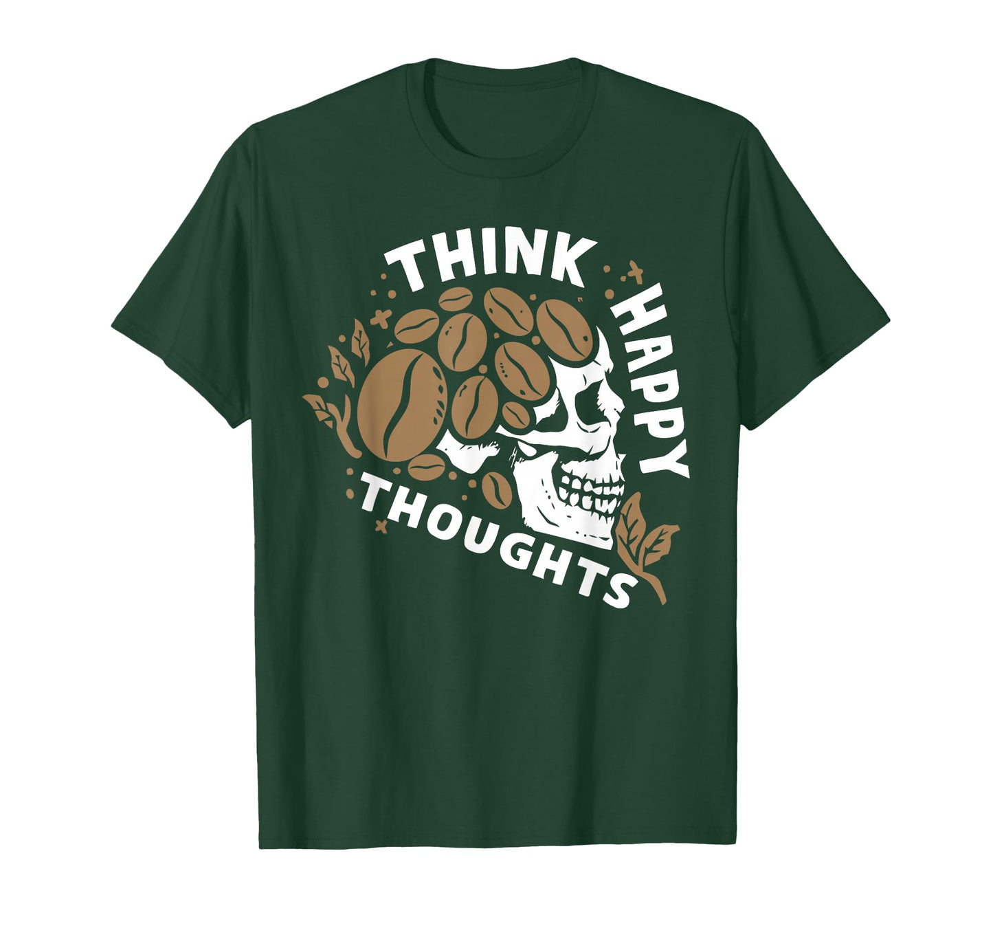 Think Happy Thoughts Skeleton Drinking Coffee Lover T-Shirt