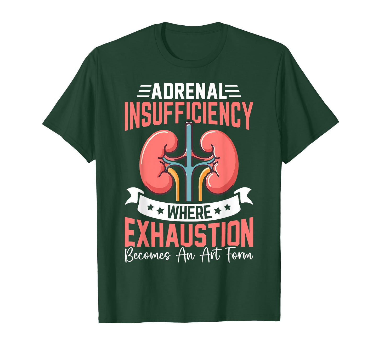 Adrenal Insufficiency Exhaustion Becomes An Art Gift T-Shirt