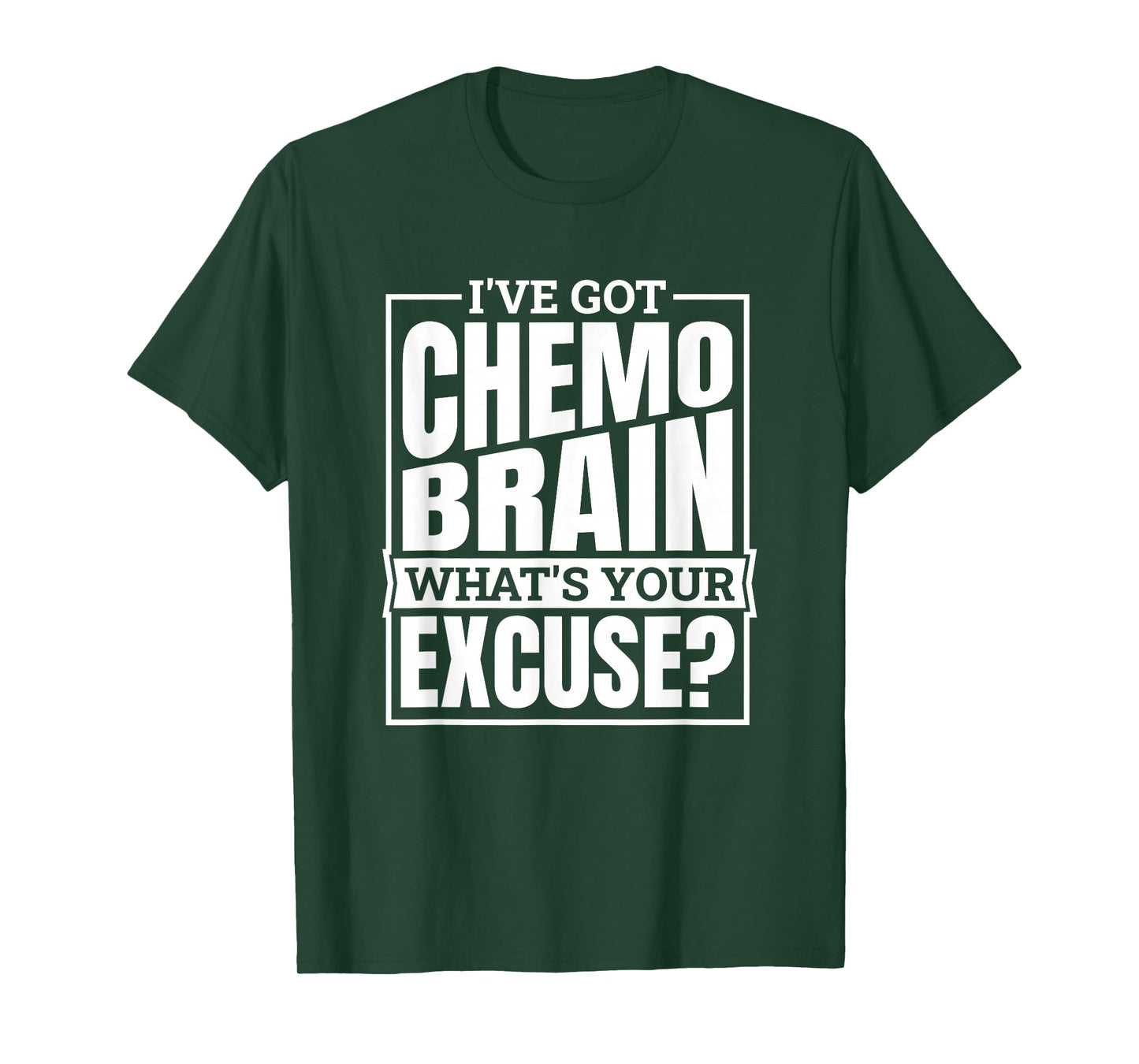 I'Ve Got Chemo Brain What'S Your Excuse, Brain Cancer T-Shirt
