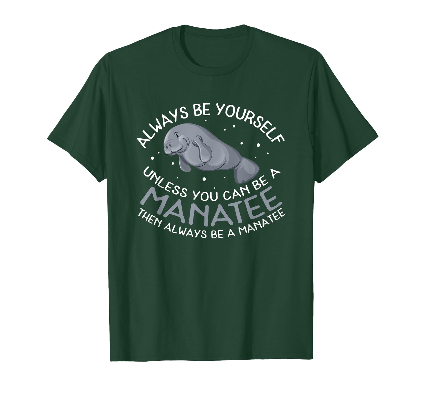 Funny Manatee T Shirt Gift | Always be a Manatee T-Shirt