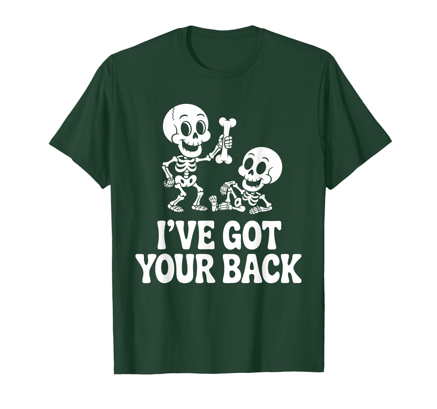 Halloween Skeletons Ive Got Your Back Man Woman Kids T-Shirt