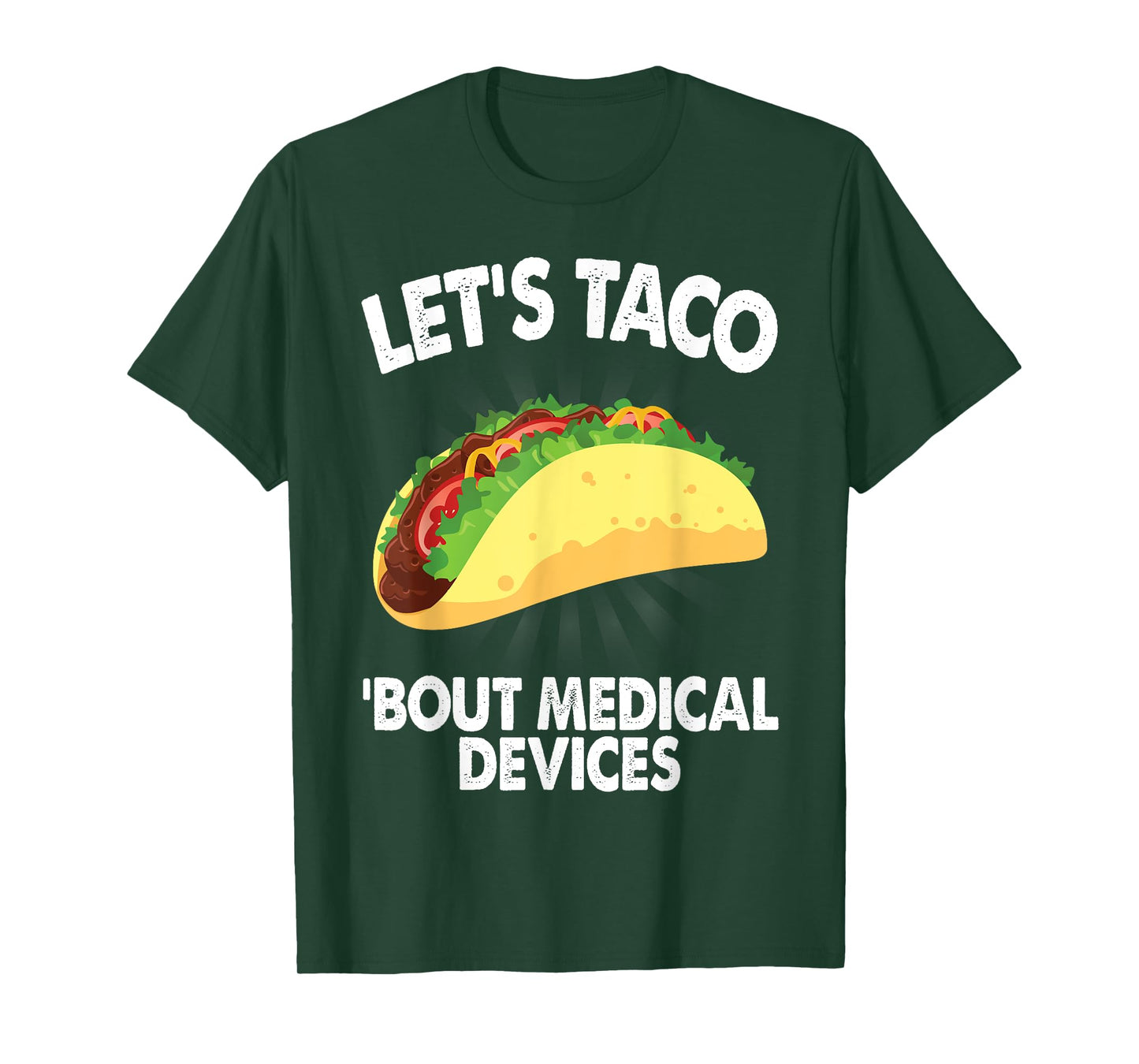 Let's Taco Bout Medical Devices Funny Medical Sales Gift T-Shirt