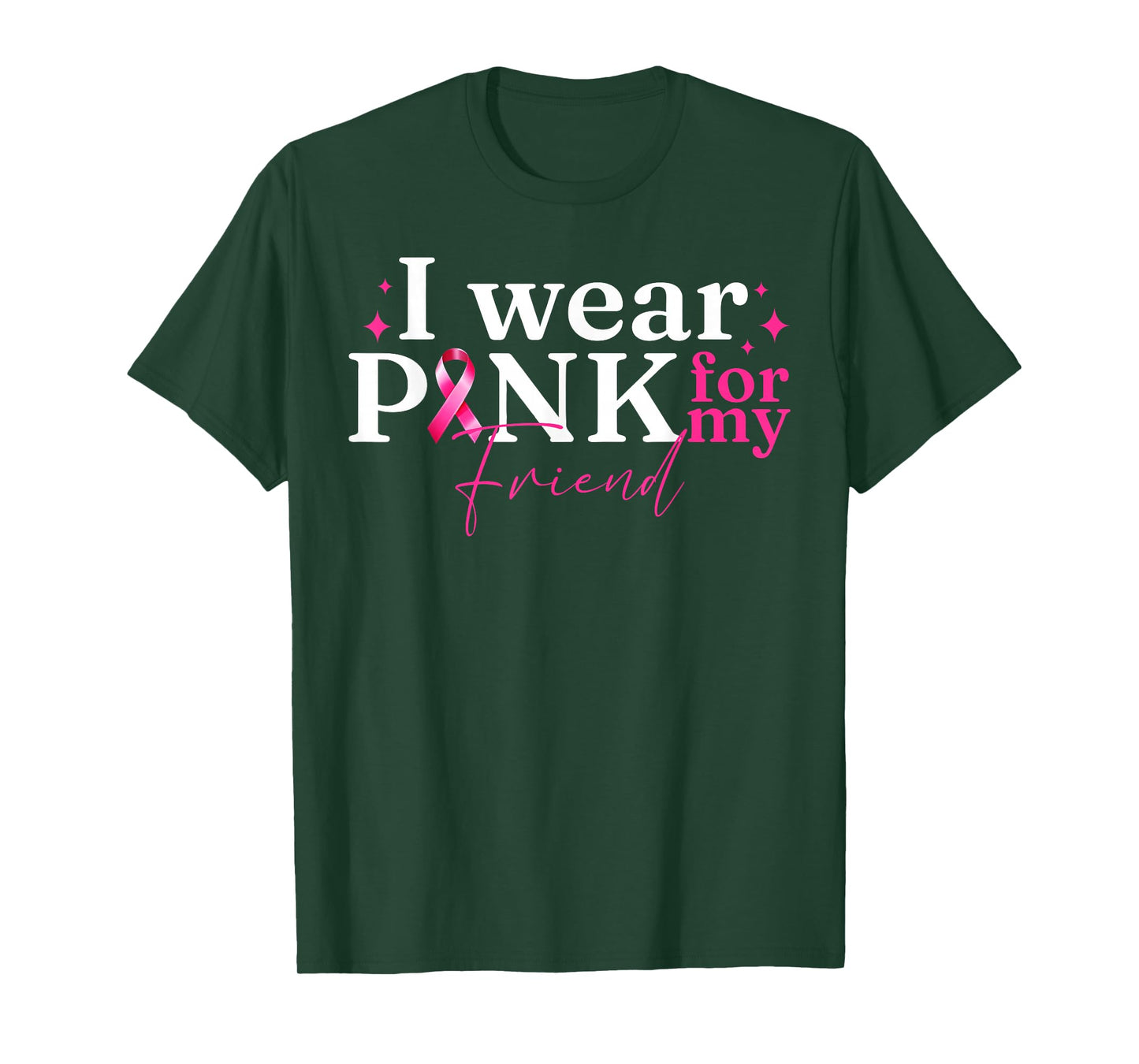 I Wear Pink For My Friend Ribbon Breast Cancer Awareness T-Shirt