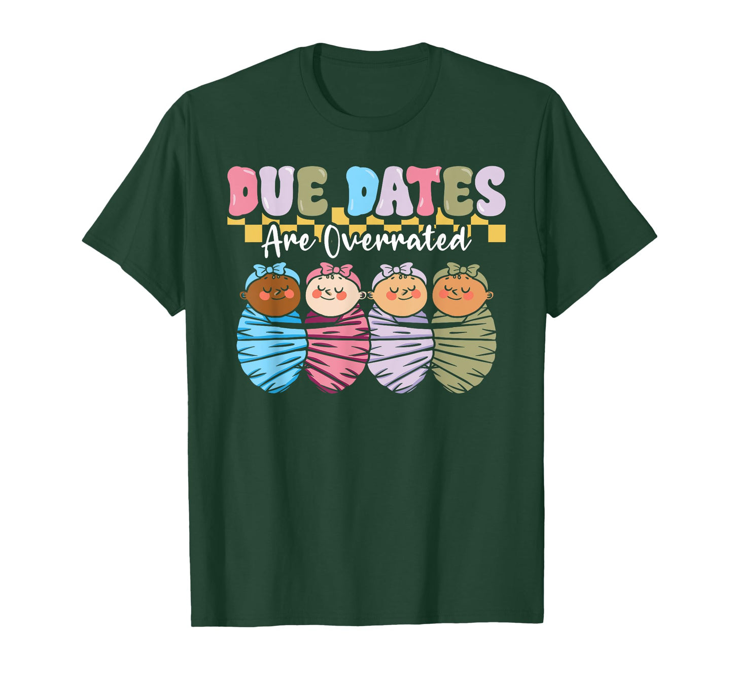 NICU Neonatal Nurse Due Dates Are Overrated L&D Mother Baby T-Shirt