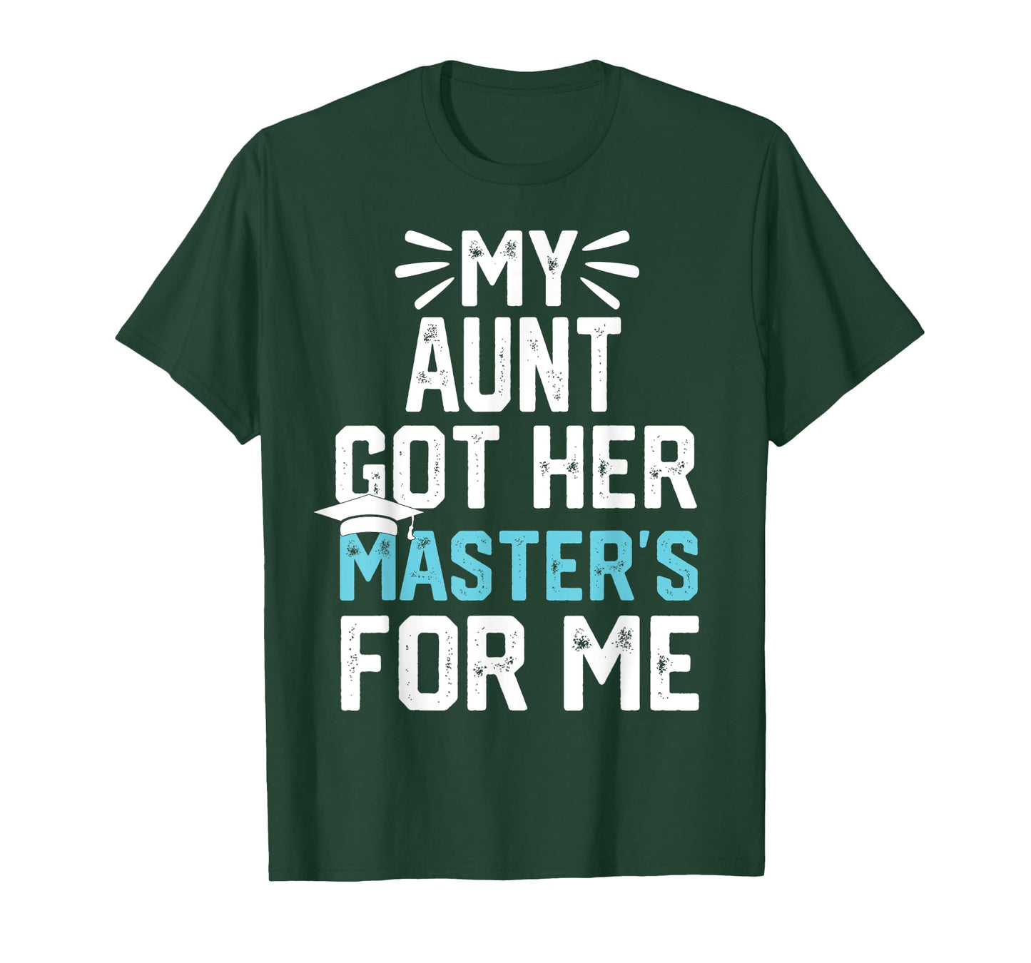 my Aunt got her masters for me mastered it graduation T-Shirt