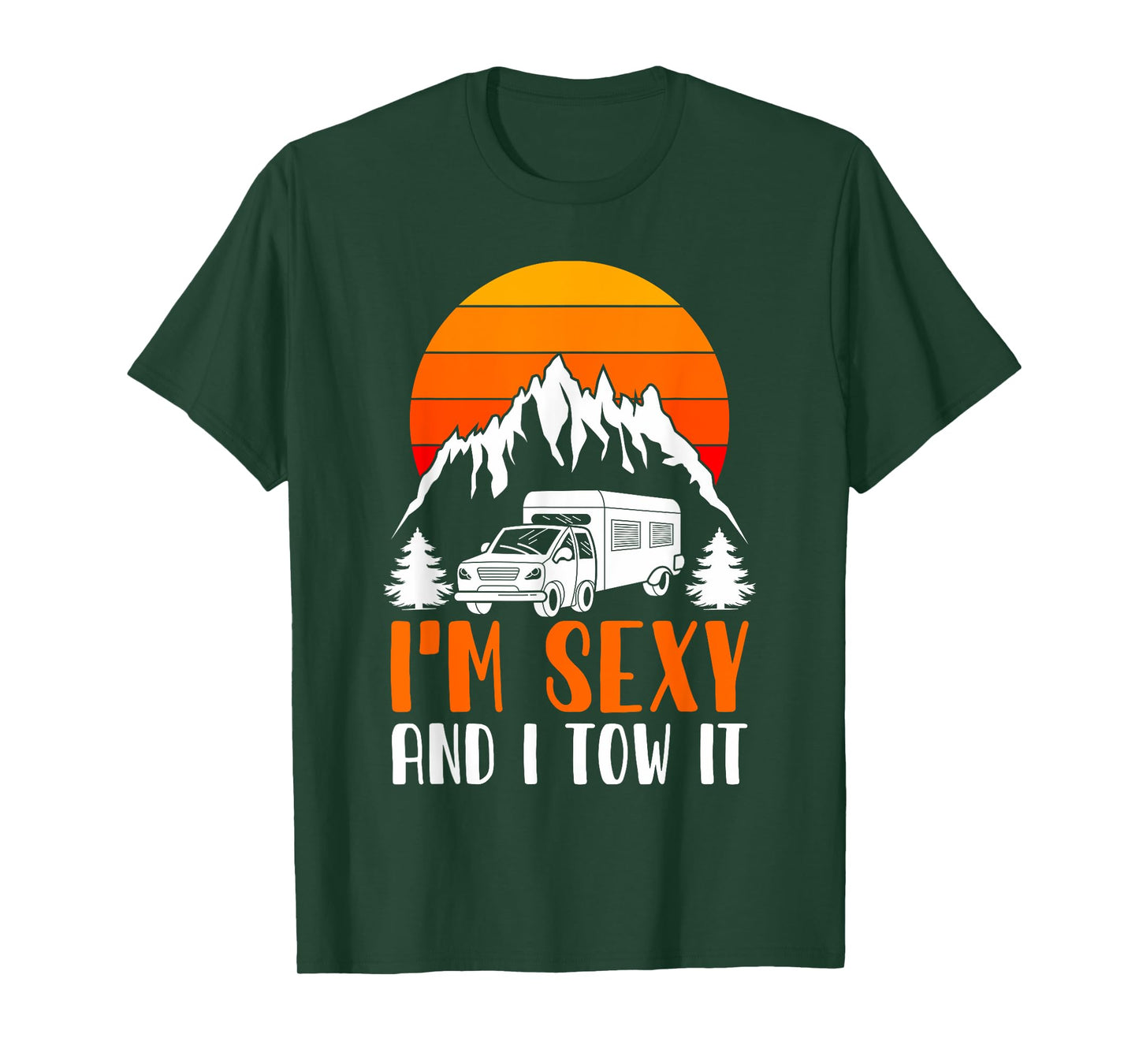 I'm Sexy and I Tow it Funny RV Camping T-Shirt