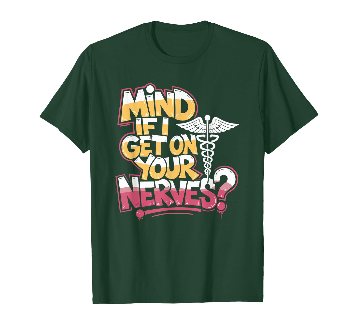 Neurocritical Care Nurse Mind If I Get On Your Nerves, Neuro T-Shirt