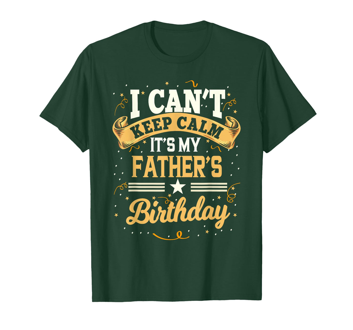 I Can't Keep Calm It's My Father Birthday Party Gift T-Shirt