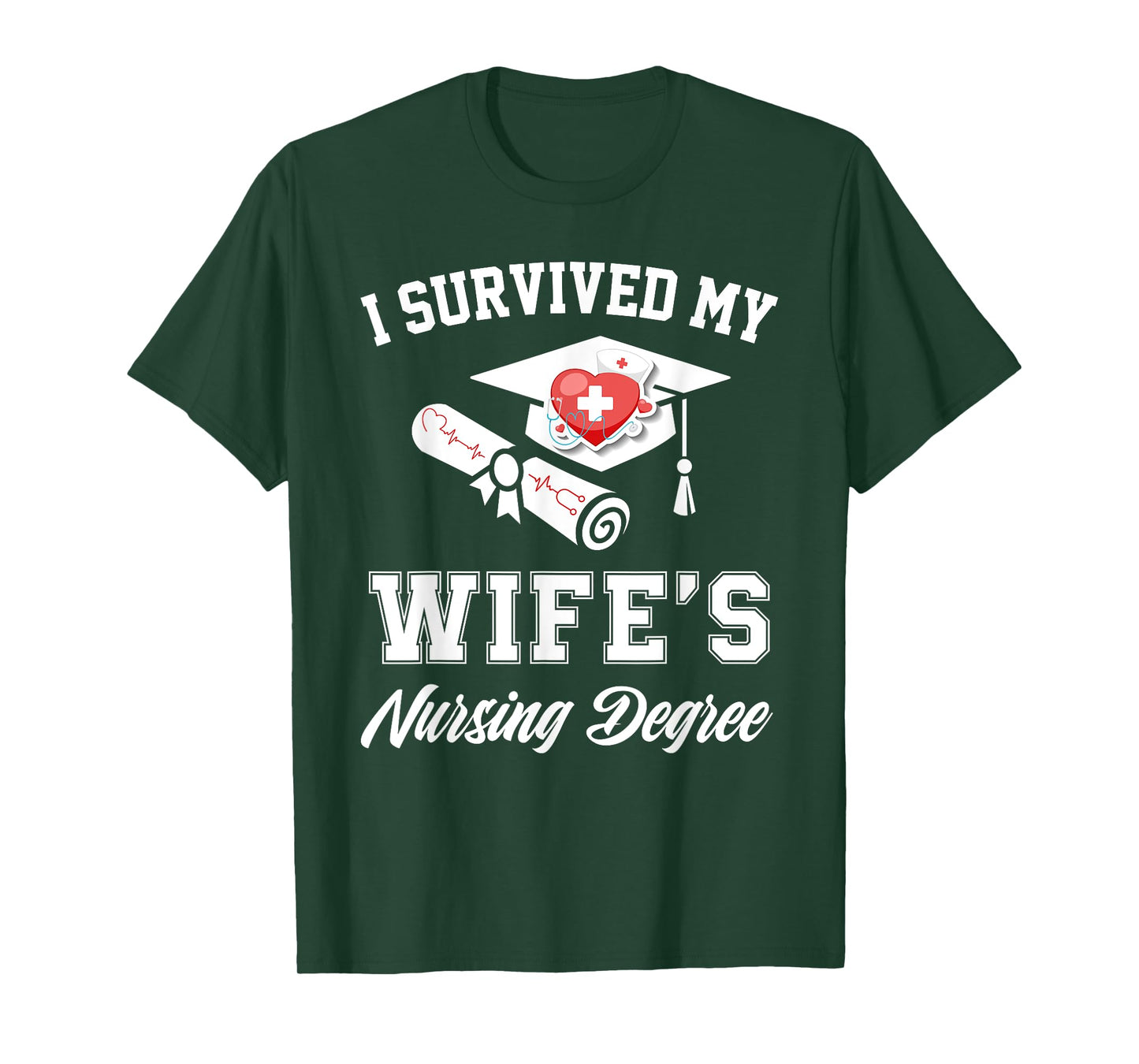I survived my wife's nursing degree nurse school graduate T-Shirt