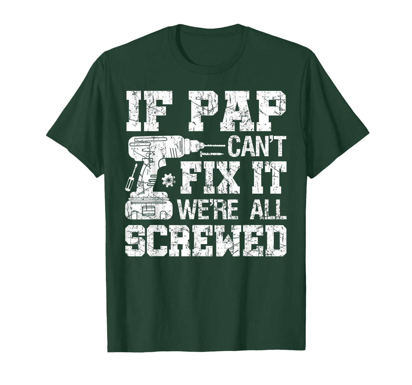 If Pap Can't Fix it We're All Screwed Funny Fathers Day T-Shirt