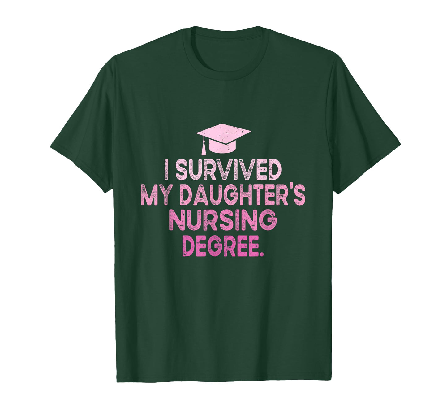 I Survived My Daughter's Nursing Degree School Graduation T-Shirt