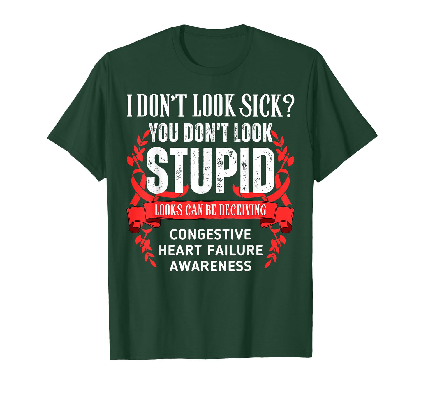 Don't Look Sick Deceiving Congestive Heart Failure Warrior T-Shirt