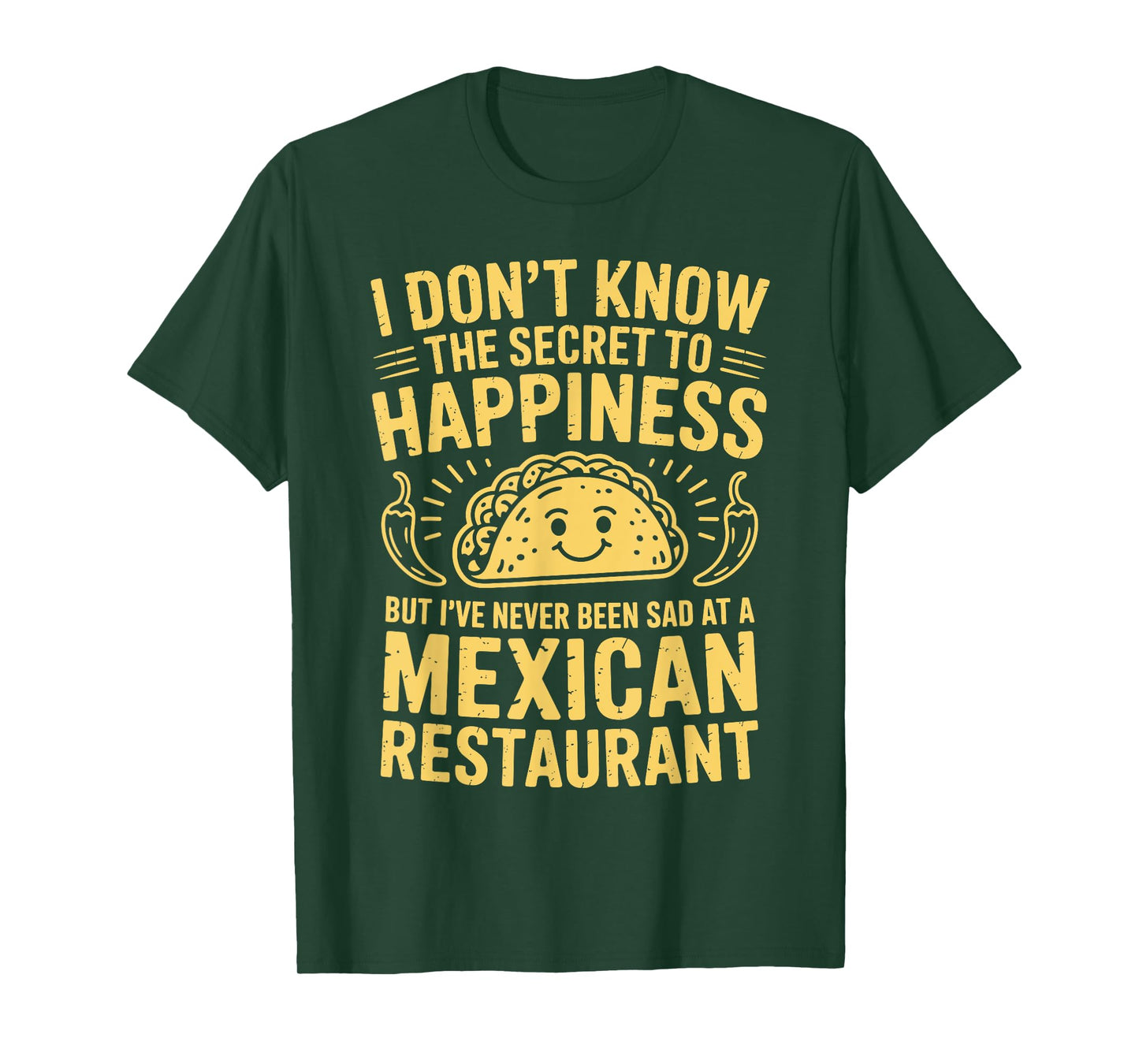 I Don't Know The Secret to Happiness But I've Never Been Sad T-Shirt