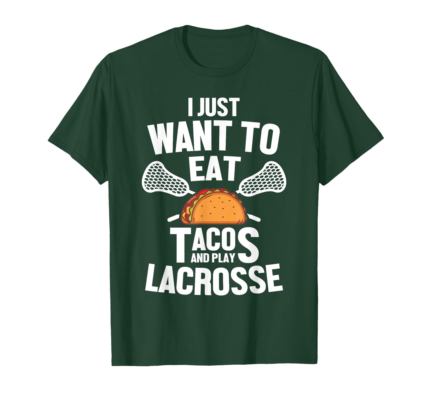 I Just Want To Eat Tacos And Play Lacrosse Player Novelty T-Shirt