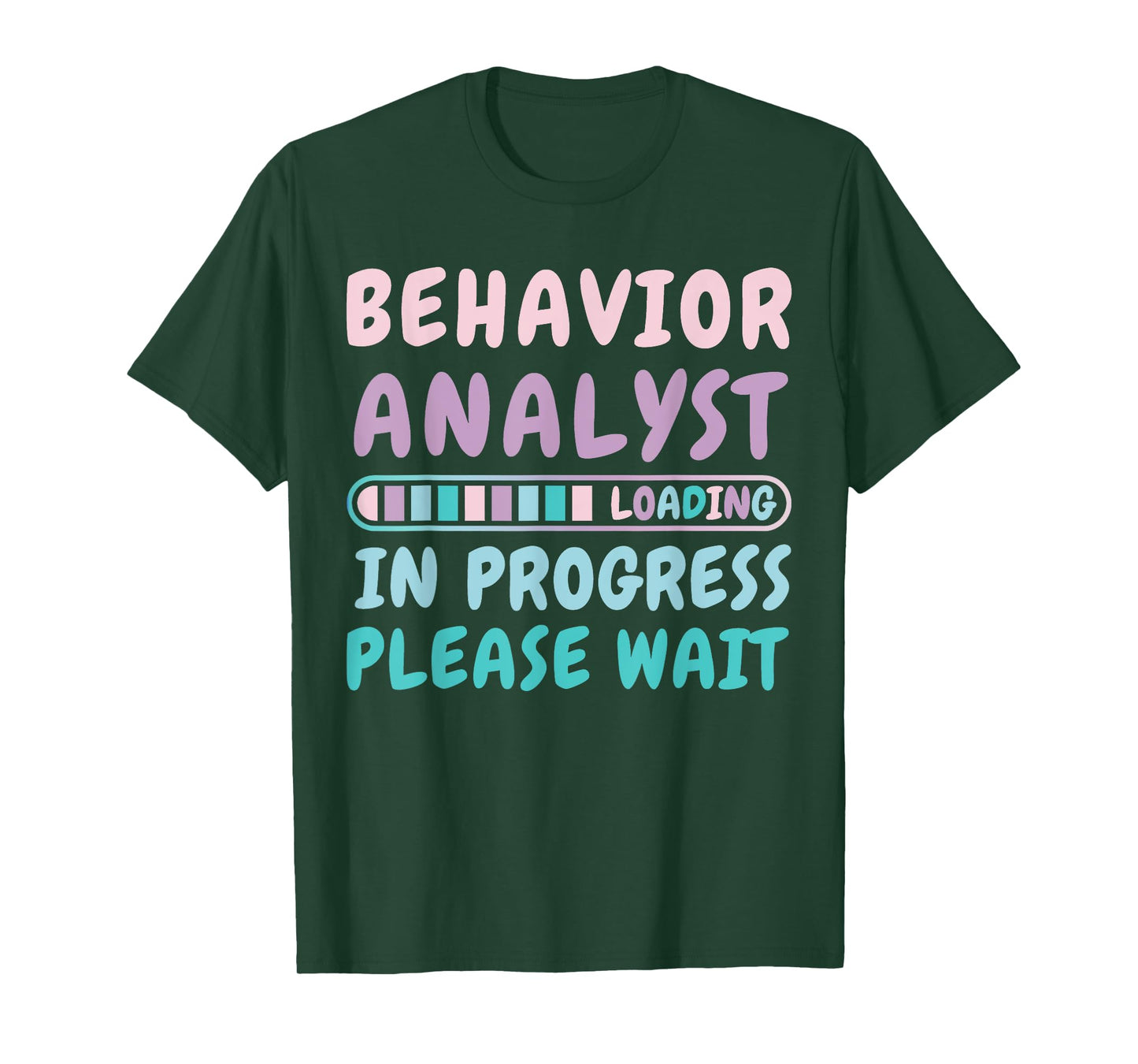 Behavior Analyst In Progress Funny Loading Tee T-Shirt