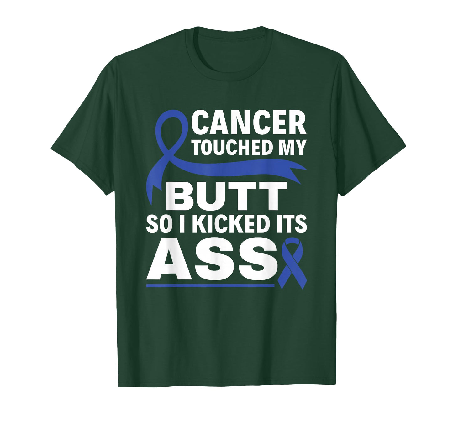 Colon Cancer Touched My Butt So I Kicked Its Ass Blue Ribbon T-Shirt