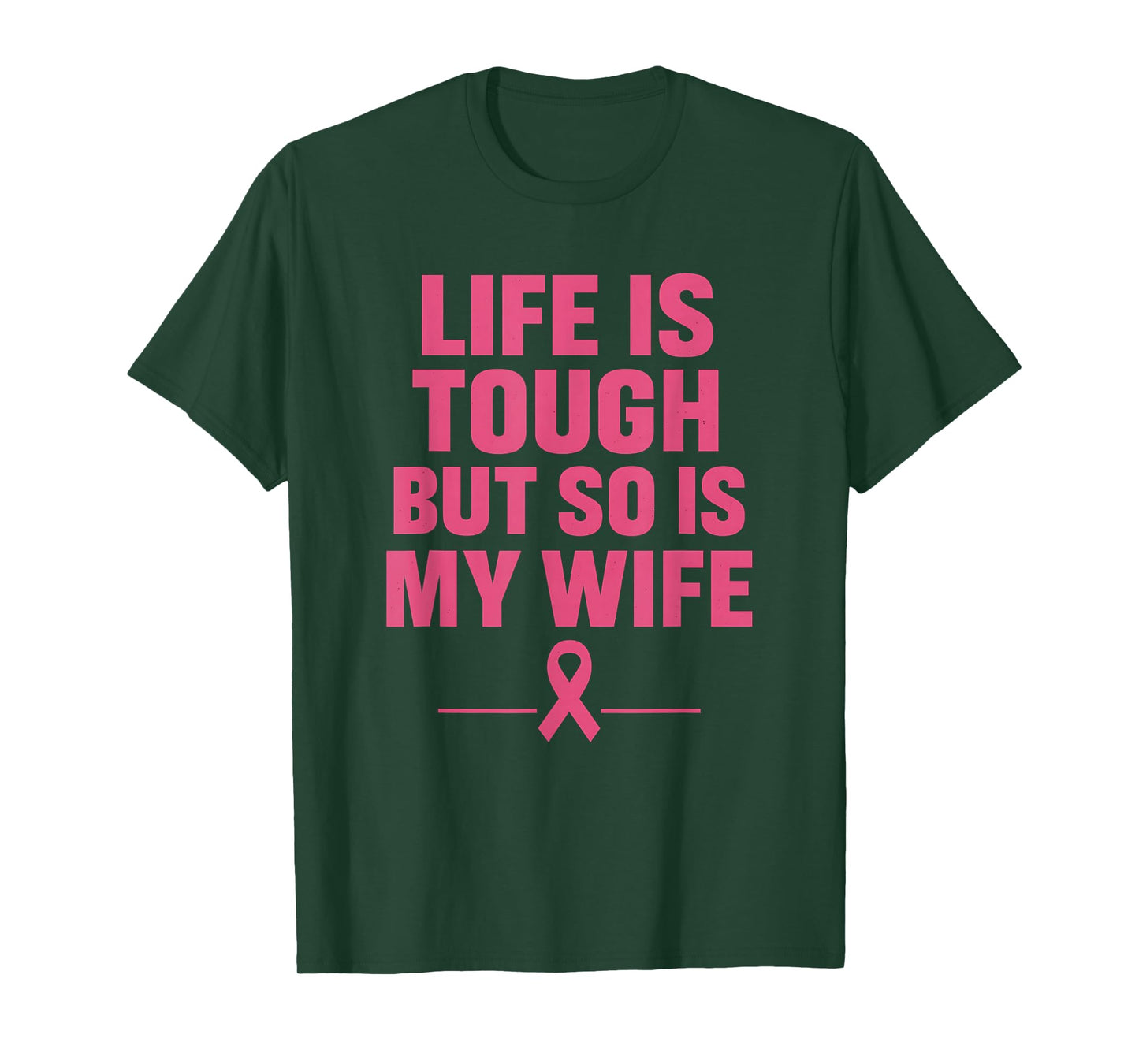 Life is Tough But So is My Wife Pink Ribbon Awareness Month T-Shirt