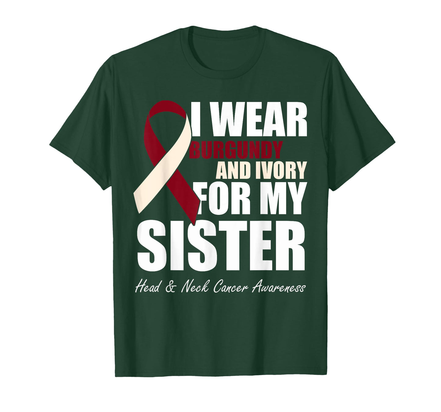 I Wear Burgundy Ivory For My Sister Head & Neck Cancer T-Shirt